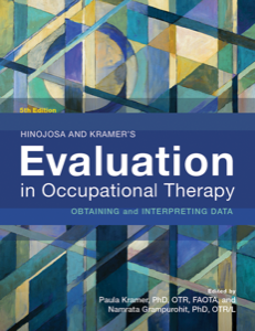 Hinojosa and Kramer's Evaluation in Occupational Therapy: Obtaining and Interpreting Data, 5th Ed.